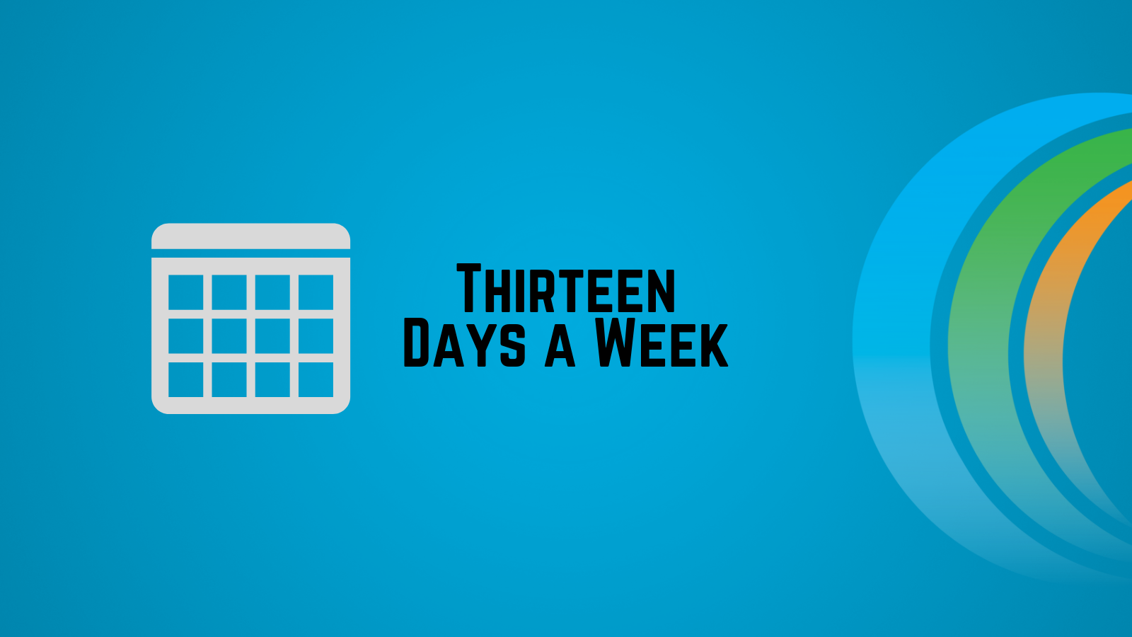 Thirteen Days A Week Thirteen Days A Week